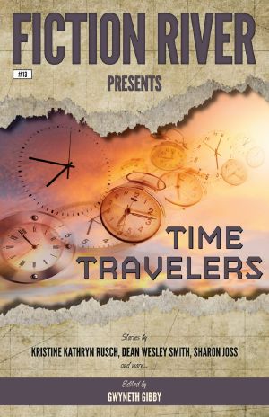 [Fiction River Presents 13] • Time Travelers